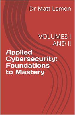 Applied Cybersecurity: Foundations to Mastery front cover